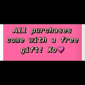 All purchases come with a FREE gift !!